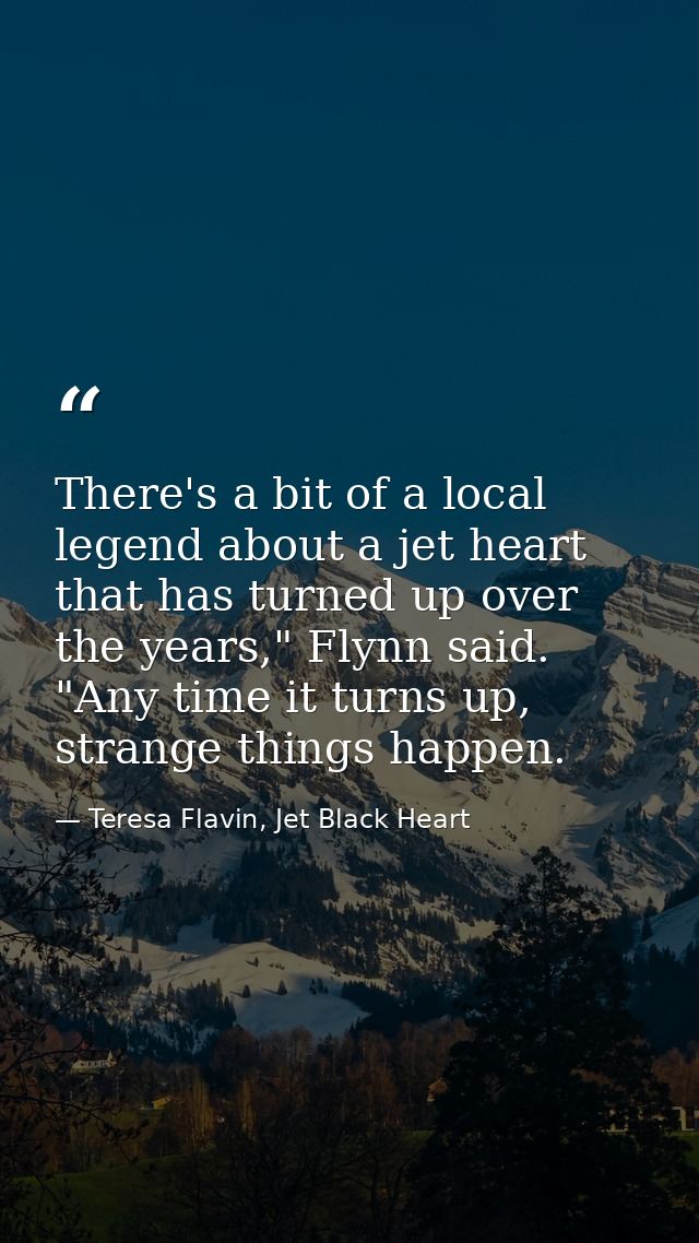 There's a bit of a local legend about a jet heart that has turned up over the years," Flynn said. "Any time it turns up, — Teresa Flavin, Jet Black Heart