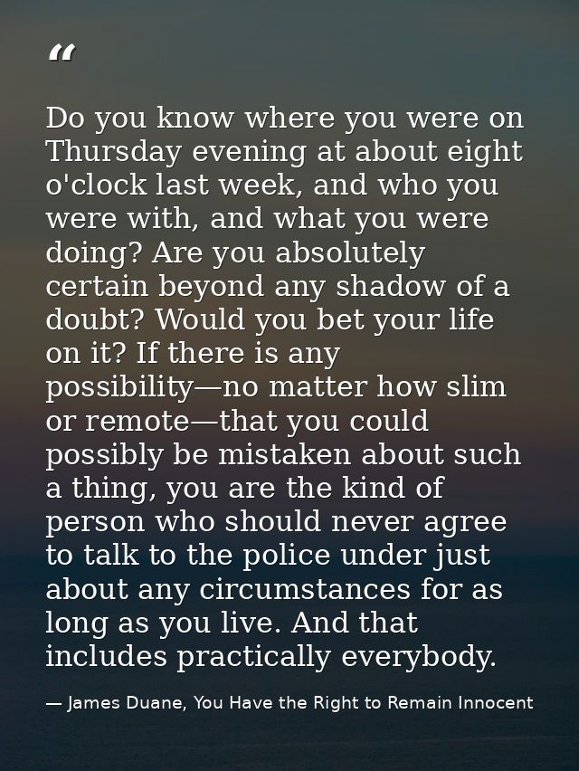 Do you know where you were on Thursday evening at about eight o'clock last week, and who you were with, and what you wer — James Duane, You Have the Right to Remain Innocent