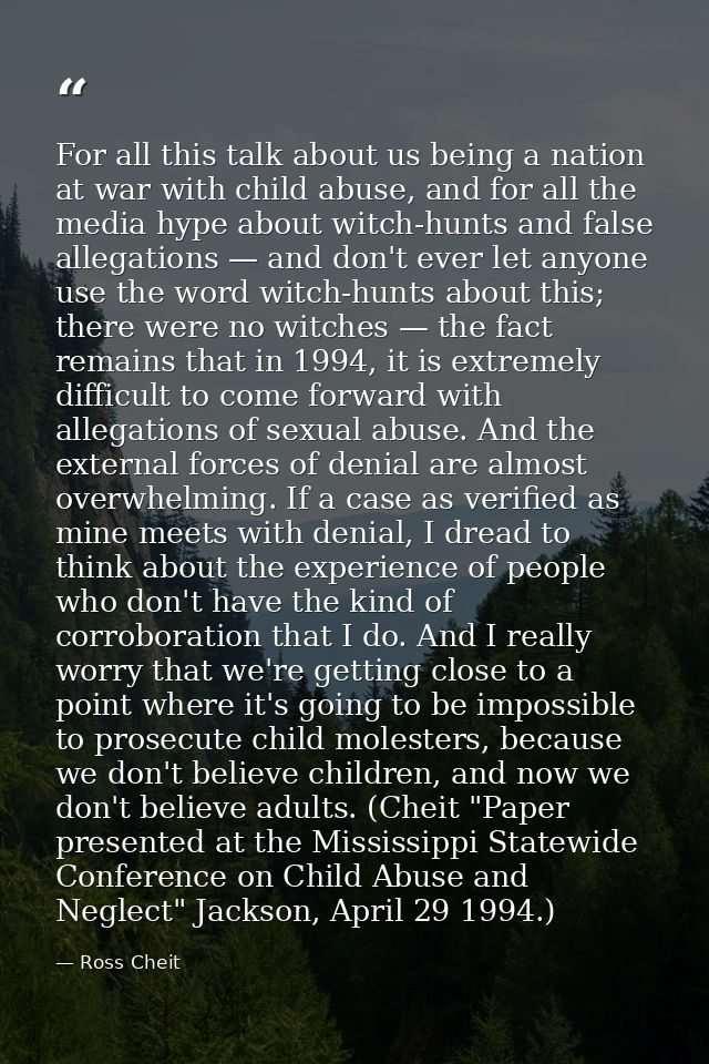 For all this talk about us being a nation at war with child abuse, and for all the media hype about witch-hunts and fals — Ross Cheit