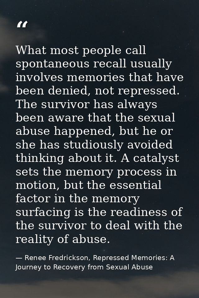 What most people call spontaneous recall usually involves memories that have been denied, not repressed. The survivor ha — Renee Fredrickson, Repressed Memories: A Journey to Recovery from Sexual Abuse