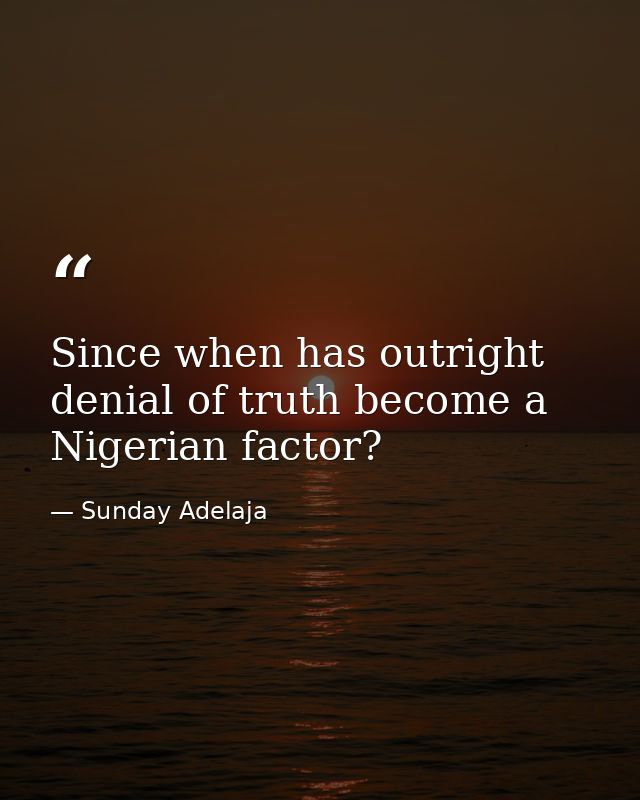 Since when has outright denial of truth become a Nigerian factor? — Sunday Adelaja