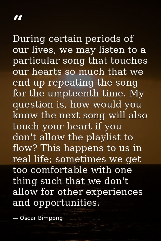 During certain periods of our lives, we may listen to a particular song that touches our hearts so much that we end up r — Oscar Bimpong