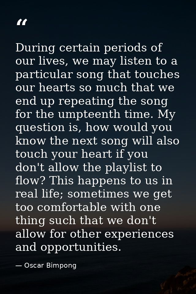 During certain periods of our lives, we may listen to a particular song that touches our hearts so much that we end up r — Oscar Bimpong