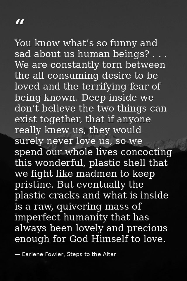 You know what’s so funny and sad about us human beings? . . . We are constantly torn between the all-consuming desire to — Earlene Fowler, Steps to the Altar