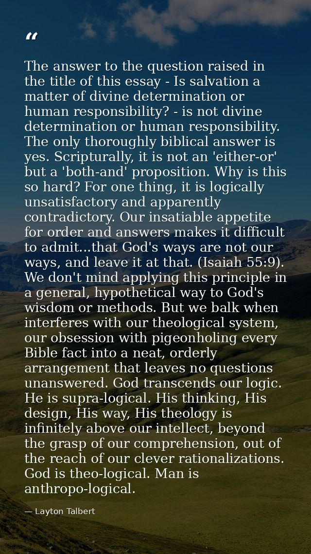 The answer to the question raised in the title of this essay - Is salvation a matter of divine determination or human re — Layton Talbert