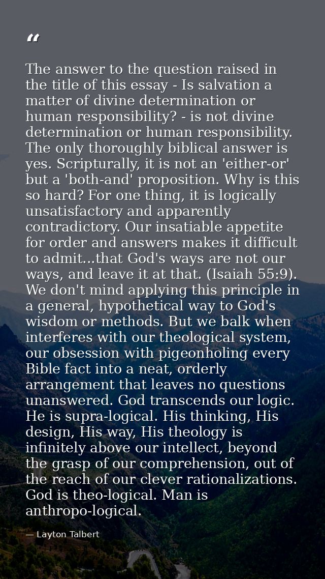 The answer to the question raised in the title of this essay - Is salvation a matter of divine determination or human re — Layton Talbert