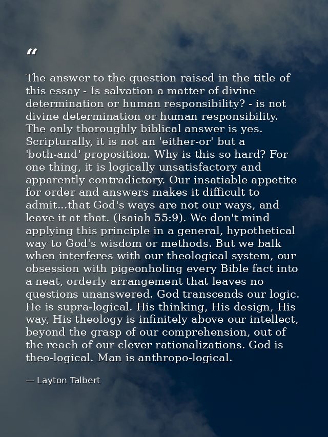The answer to the question raised in the title of this essay - Is salvation a matter of divine determination or human re — Layton Talbert