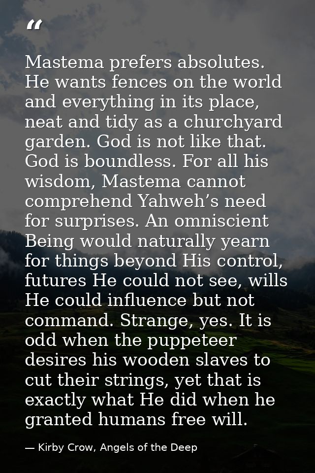 Mastema prefers absolutes. He wants fences on the world and everything in its place, neat and tidy as a churchyard garde — Kirby Crow, Angels of the Deep
