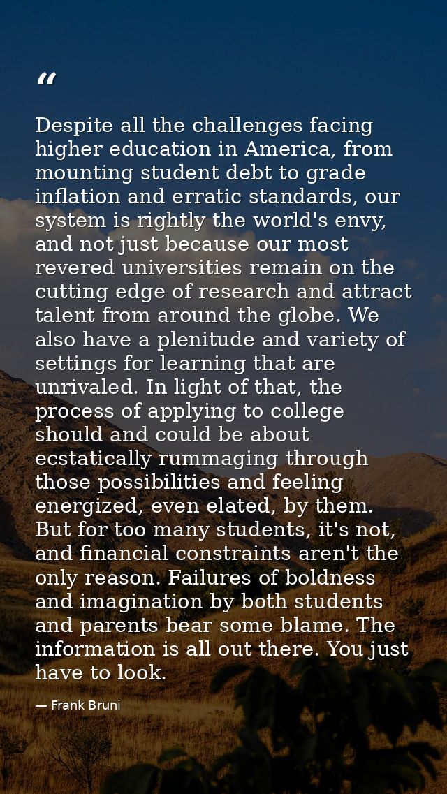 Despite all the challenges facing higher education in America, from mounting student debt to grade inflation and erratic — Frank Bruni