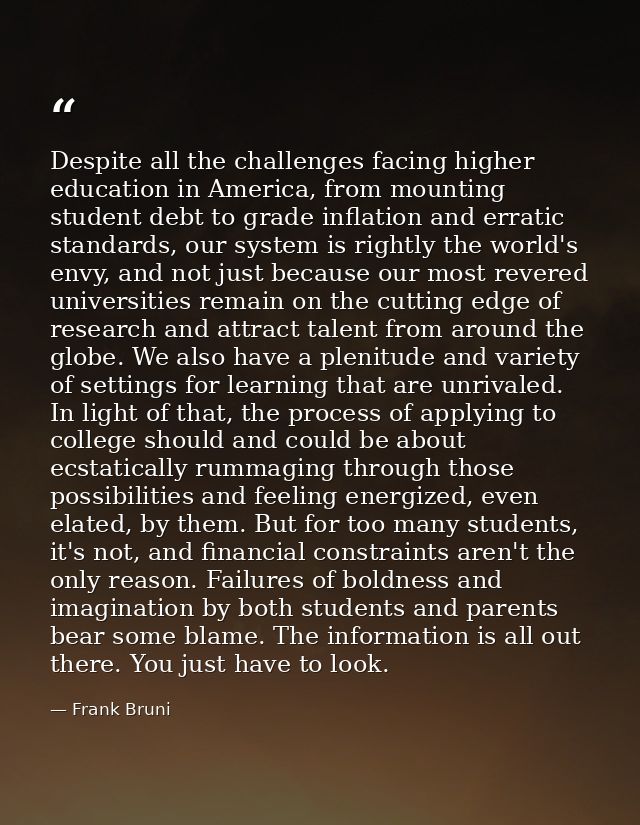 Despite all the challenges facing higher education in America, from mounting student debt to grade inflation and erratic — Frank Bruni