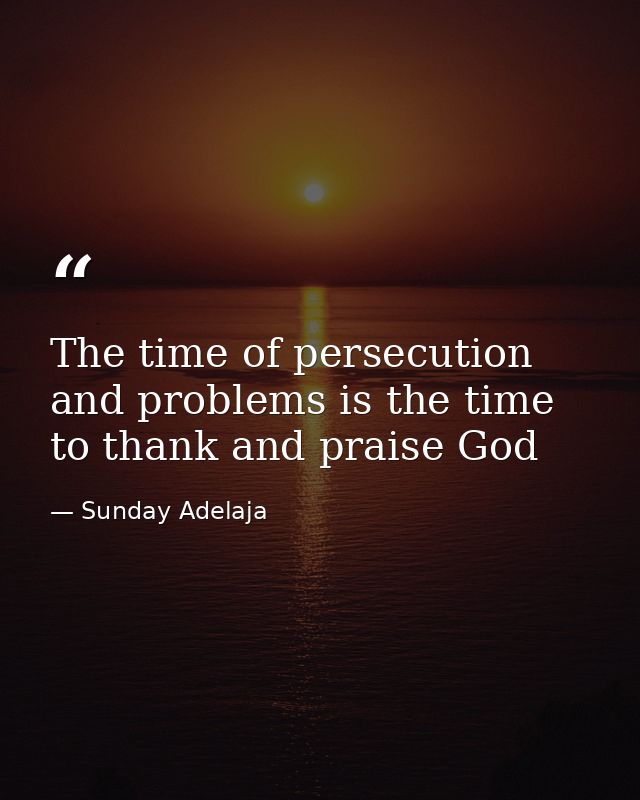 The time of persecution and problems is the time to thank and praise God — Sunday Adelaja