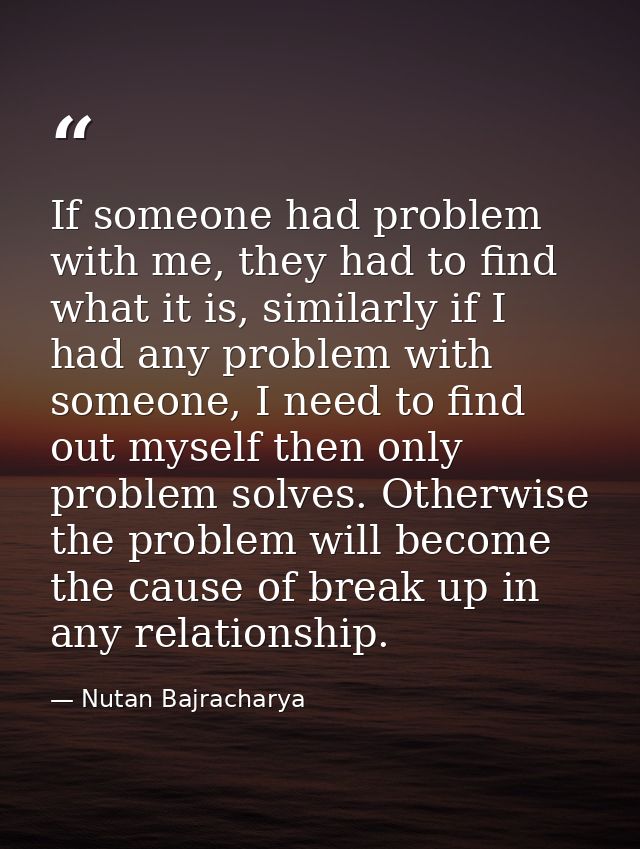 If someone had problem with me, they had to find what it is, similarly if I had any problem with someone, I need to find — Nutan Bajracharya