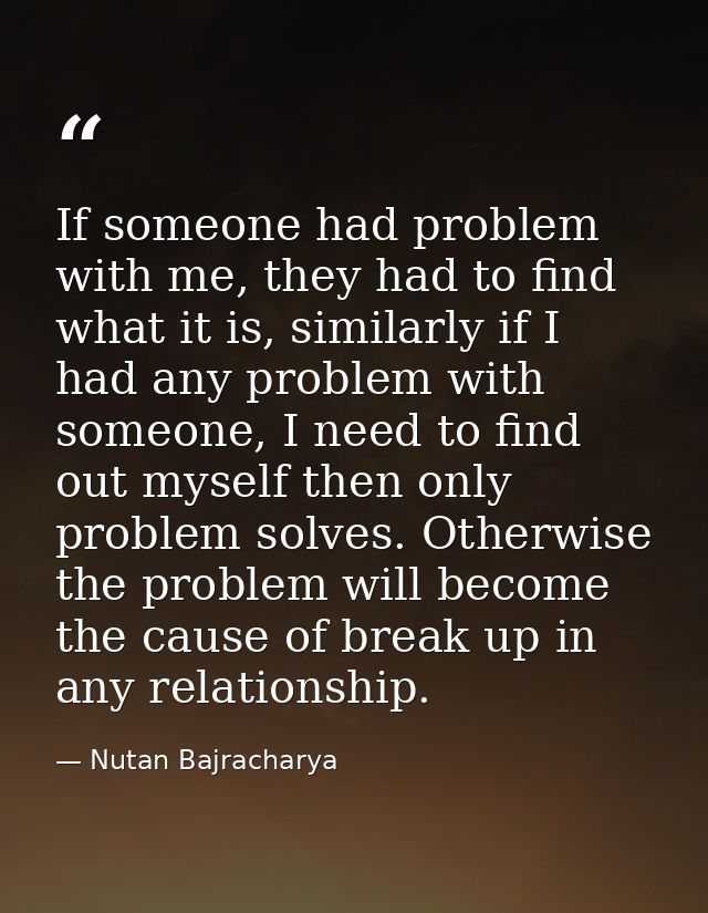 If someone had problem with me, they had to find what it is, similarly if I had any problem with someone, I need to find — Nutan Bajracharya