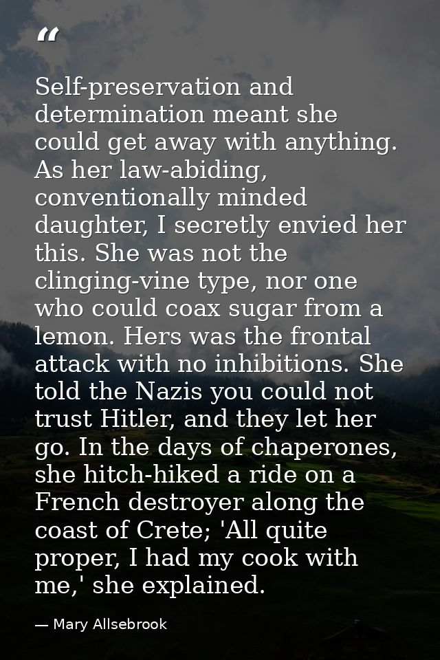 Self-preservation and determination meant she could get away with anything. As her law-abiding, conventionally minded da — Mary Allsebrook