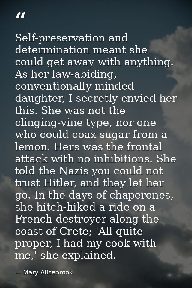 Self-preservation and determination meant she could get away with anything. As her law-abiding, conventionally minded da — Mary Allsebrook