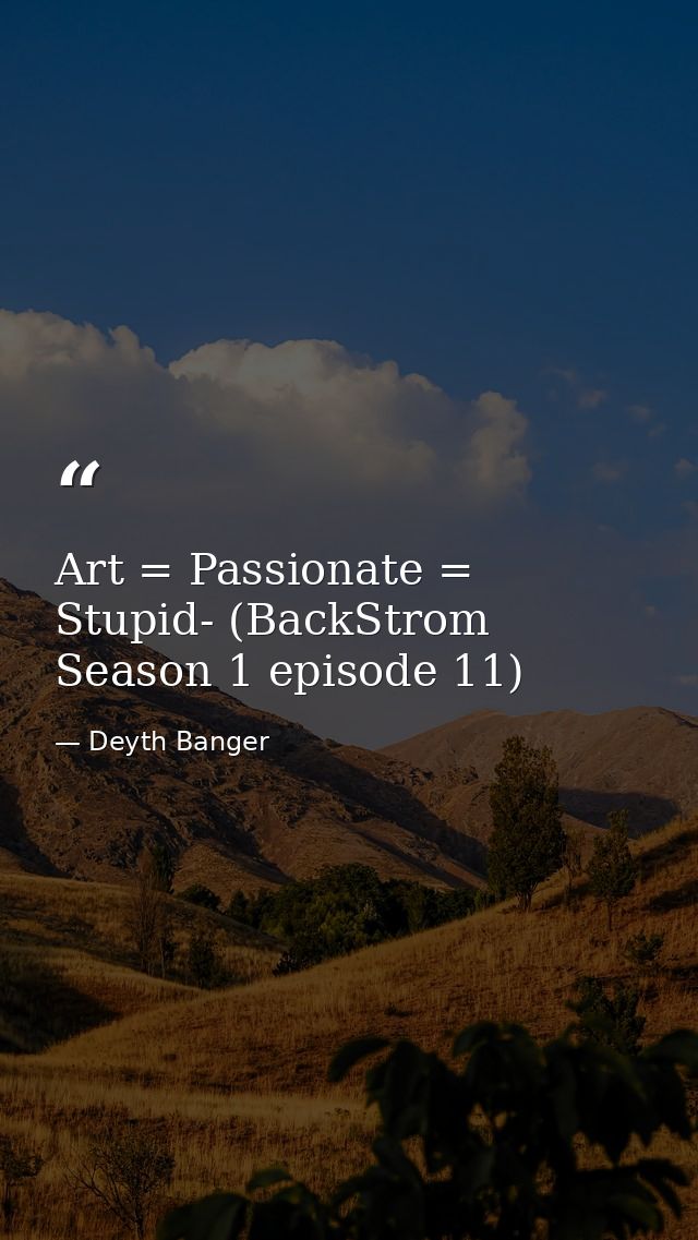 Art = Passionate = Stupid- (BackStrom Season 1 episode 11) — Deyth Banger