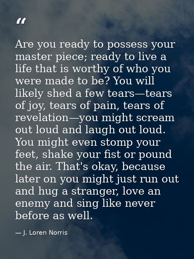 Are you ready to possess your master piece; ready to live a life that is worthy of who you were made to be? You will lik — J. Loren Norris