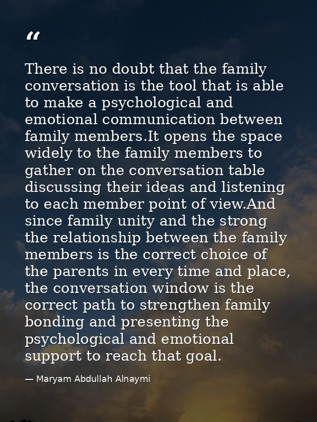 There is no doubt that the family conversation is the tool that is able to make a psychological and emotional communicat — Maryam Abdullah Alnaymi