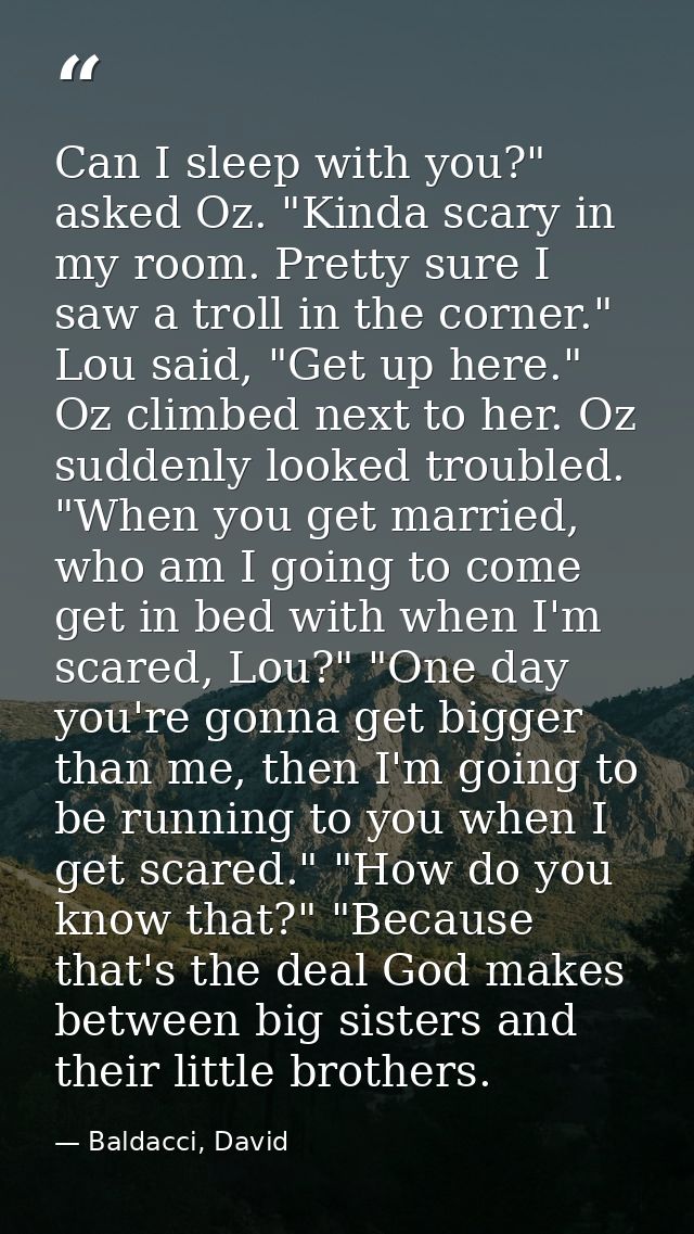 Can I sleep with you?" asked Oz. "Kinda scary in my room. Pretty sure I saw a troll in the corner." Lou said, "Get up he — Baldacci, David