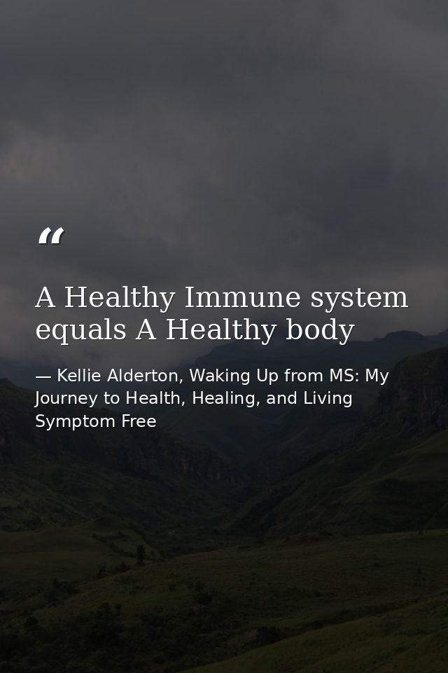 A Healthy Immune system equals A Healthy body — Kellie Alderton, Waking Up from MS: My Journey to Health, Healing, and Living Symptom Free
