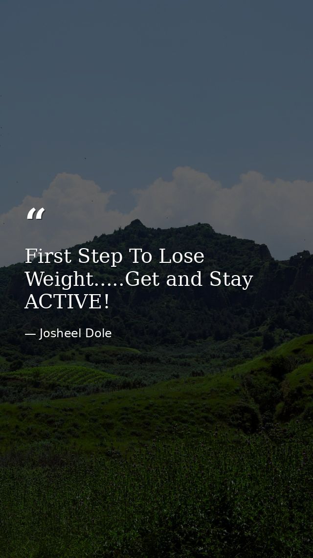 First Step To Lose Weight.....Get and Stay ACTIVE! — Josheel Dole