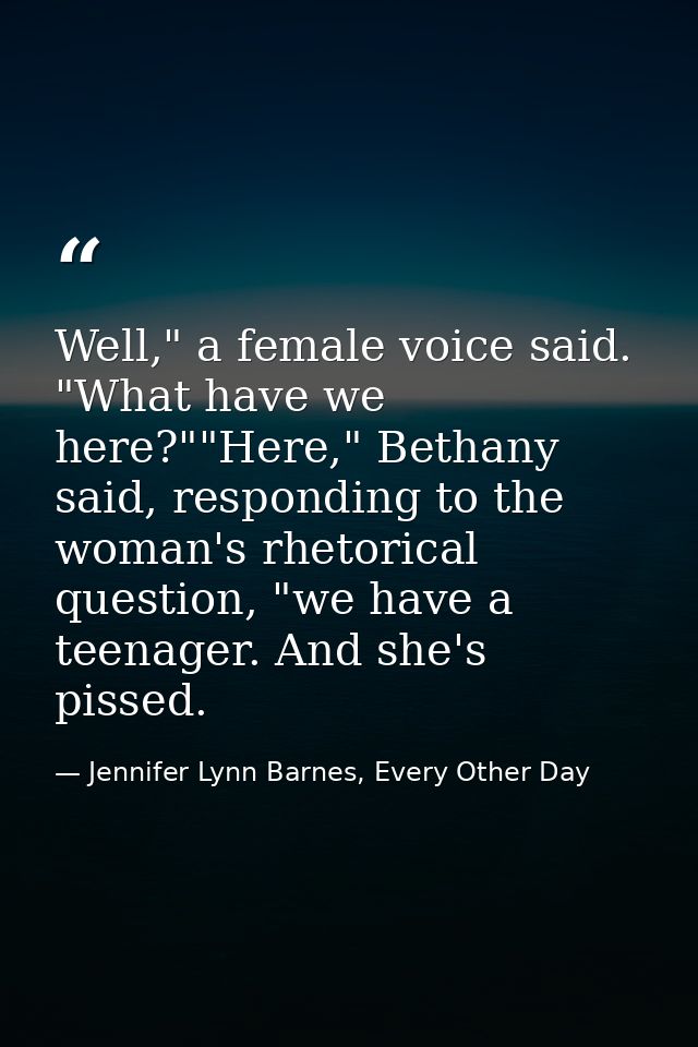 Well," a female voice said. "What have we here?""Here," Bethany said, responding to the woman's rhetorical question, "we — Jennifer Lynn Barnes, Every Other Day