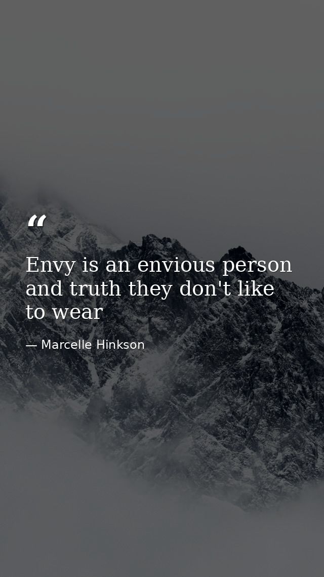 Envy is an envious person and truth they don't like to wear — Marcelle Hinkson