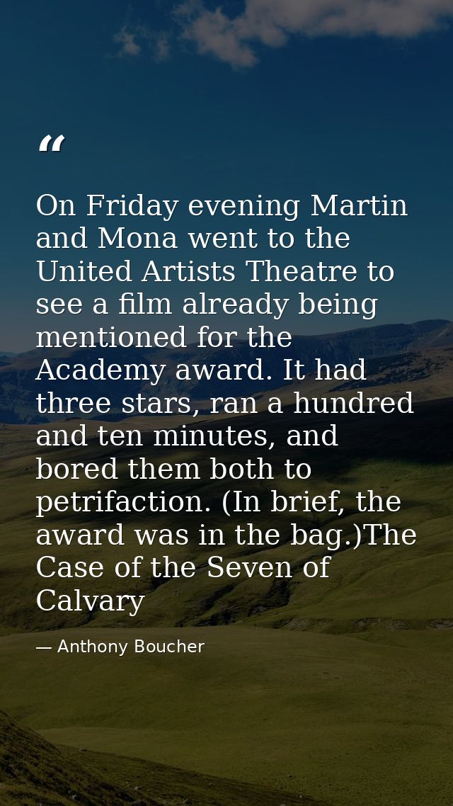On Friday evening Martin and Mona went to the United Artists Theatre to see a film already being mentioned for the Acade — Anthony Boucher