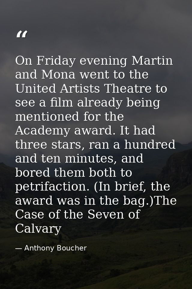 On Friday evening Martin and Mona went to the United Artists Theatre to see a film already being mentioned for the Acade — Anthony Boucher