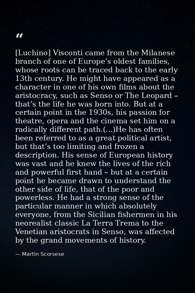 [Luchino] Visconti came from the Milanese branch of one of Europe’s oldest families, whose roots can be traced back to t — Martin Scorsese