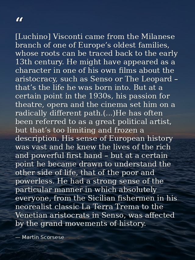 [Luchino] Visconti came from the Milanese branch of one of Europe’s oldest families, whose roots can be traced back to t — Martin Scorsese
