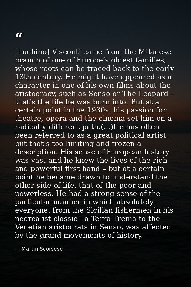 [Luchino] Visconti came from the Milanese branch of one of Europe’s oldest families, whose roots can be traced back to t — Martin Scorsese