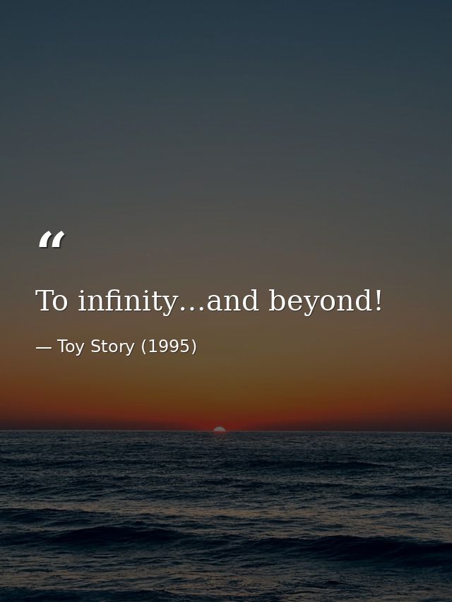To infinity…and beyond! — Toy Story (1995)