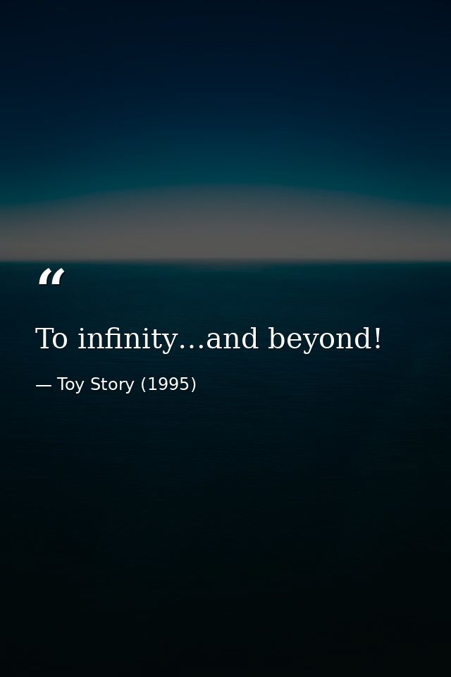 To infinity…and beyond! — Toy Story (1995)