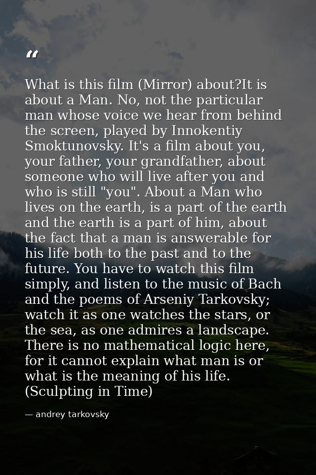What is this film (Mirror) about?It is about a Man. No, not the particular man whose voice we hear from behind the scree — andrey tarkovsky