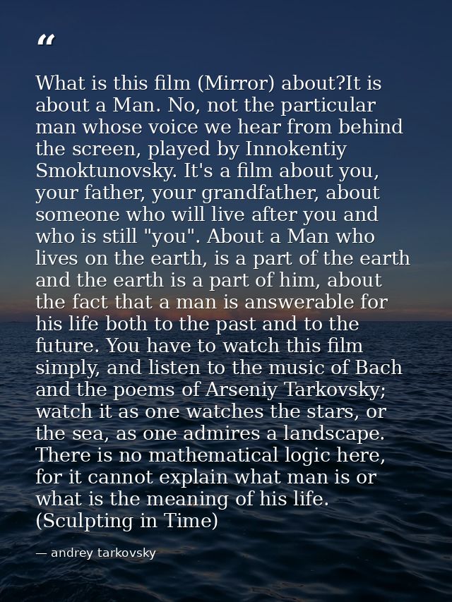 What is this film (Mirror) about?It is about a Man. No, not the particular man whose voice we hear from behind the scree — andrey tarkovsky