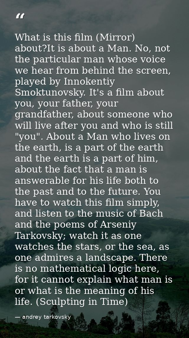 What is this film (Mirror) about?It is about a Man. No, not the particular man whose voice we hear from behind the scree — andrey tarkovsky