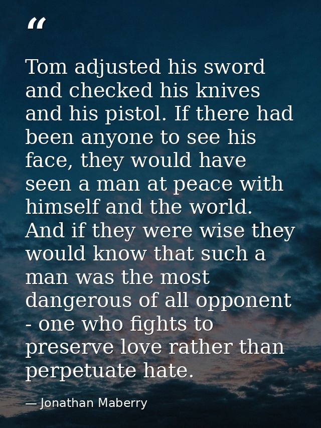 Tom adjusted his sword and checked his knives and his pistol. If there had been anyone to see his face, they would have  — Jonathan Maberry
