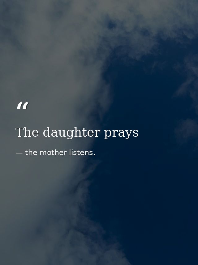 The daughter prays — the mother listens.