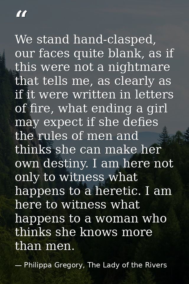 We stand hand-clasped, our faces quite blank, as if this were not a nightmare that tells me, as clearly as if it were wr — Philippa Gregory, The Lady of the Rivers