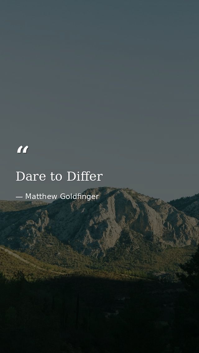 Dare to Differ — Matthew Goldfinger