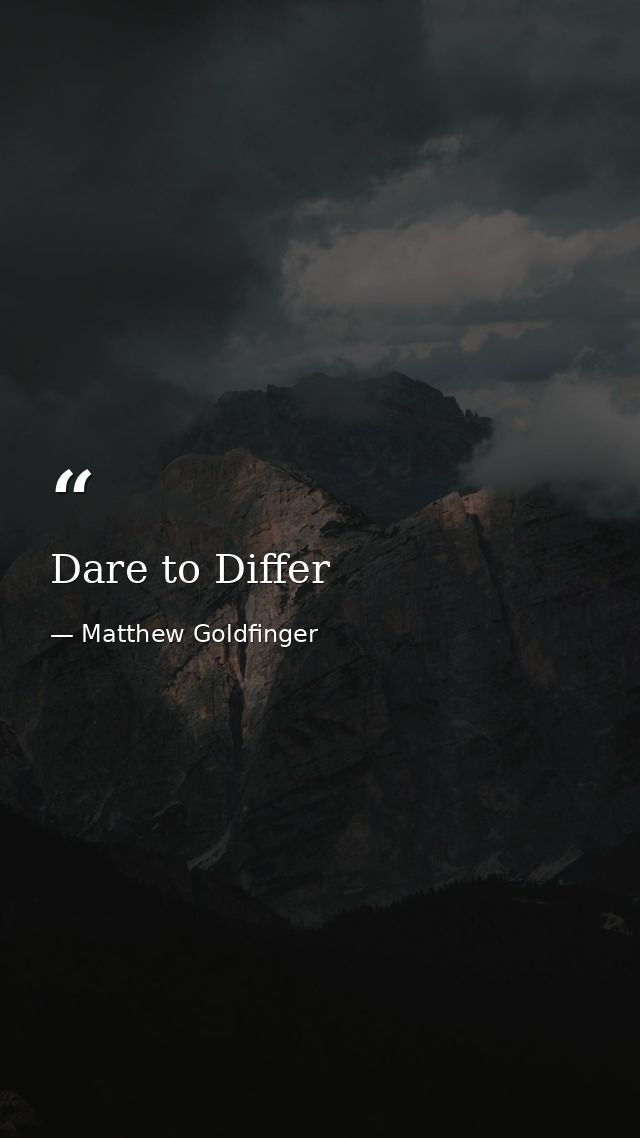 Dare to Differ — Matthew Goldfinger