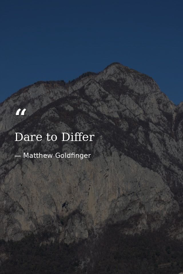 Dare to Differ — Matthew Goldfinger