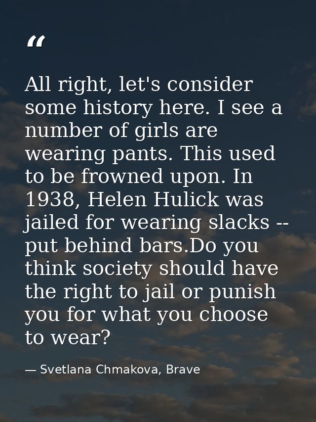 All right, let's consider some history here. I see a number of girls are wearing pants. This used to be frowned upon. In — Svetlana Chmakova, Brave