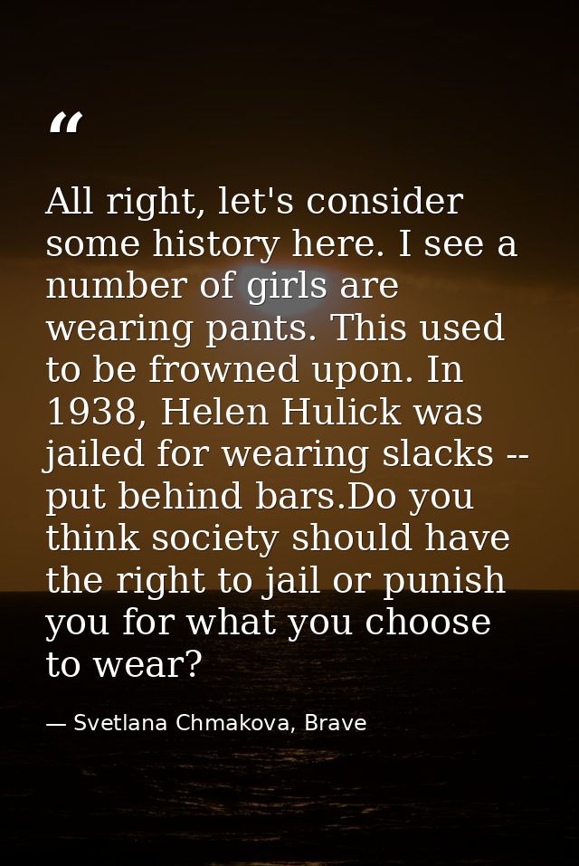 All right, let's consider some history here. I see a number of girls are wearing pants. This used to be frowned upon. In — Svetlana Chmakova, Brave