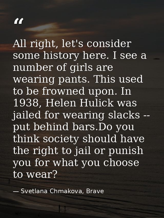 All right, let's consider some history here. I see a number of girls are wearing pants. This used to be frowned upon. In — Svetlana Chmakova, Brave