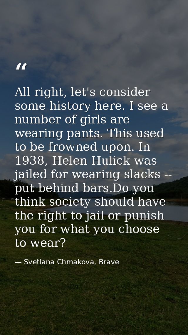 All right, let's consider some history here. I see a number of girls are wearing pants. This used to be frowned upon. In — Svetlana Chmakova, Brave