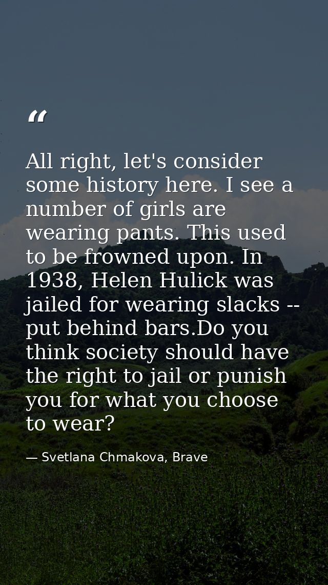 All right, let's consider some history here. I see a number of girls are wearing pants. This used to be frowned upon. In — Svetlana Chmakova, Brave