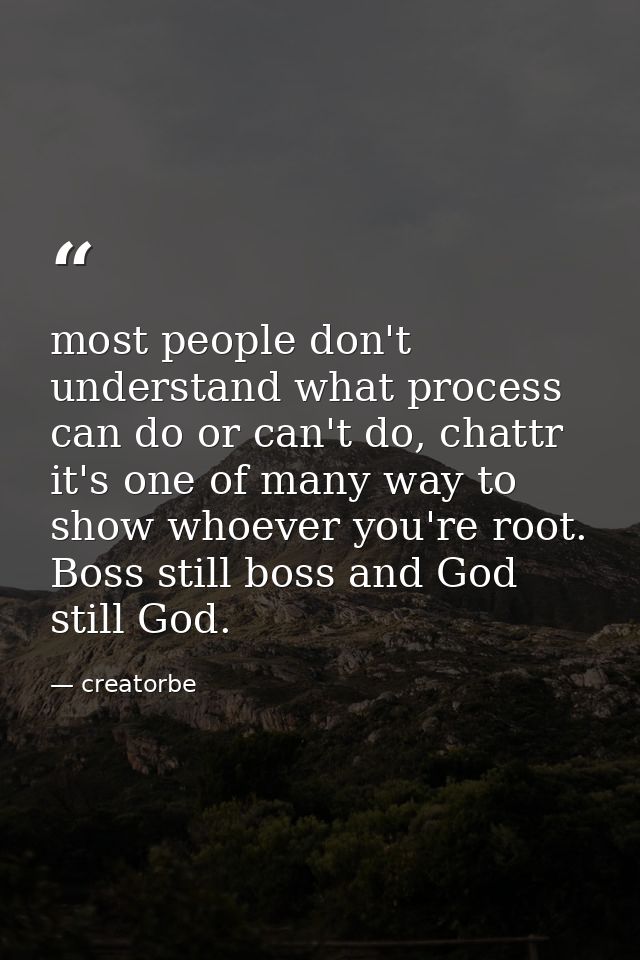 most people don't understand what process can do or can't do, chattr it's one of many way to show whoever you're root. B — creatorbe