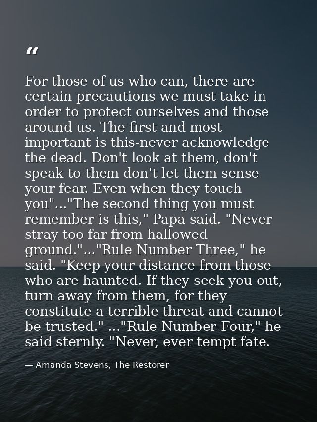 For those of us who can, there are certain precautions we must take in order to protect ourselves and those around us. T — Amanda Stevens, The Restorer